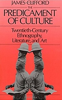 The Predicament of Culture: Twentieth-Century Ethnography, Literature, and Art (Paperback)