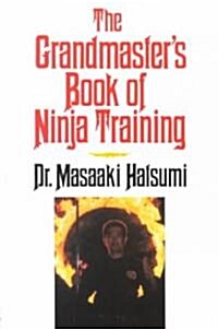 The Grandmasters Book of Ninja Training (Paperback)