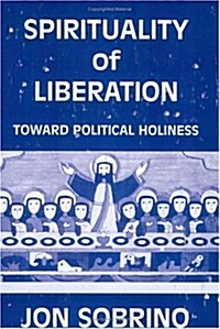 Spirituality of Liberation: Toward Political Holiness (Paperback, Revised)