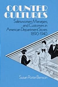Counter Cultures: Saleswomen, Managers, and Customers in American Department Stores, 1890-1940 (Paperback)