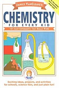 Janice VanCleaves Chemistry for Every Kid: 101 Easy Experiments That Really Work (Paperback)