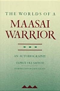 The Worlds of a Maasai Warrior: An Autobiography (Paperback)
