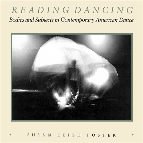 Reading Dancing: Bodies and Subjects in Contemporary American Dance (Paperback)