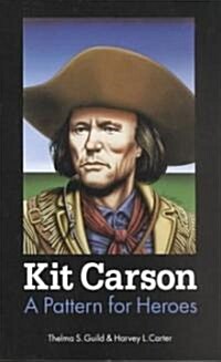 Kit Carson: A Pattern for Heroes (Paperback, Revised)