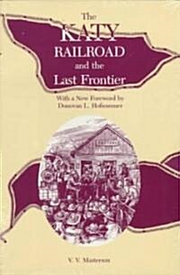 Katy Railroad and the Last Frontier (Paperback, Reissue)