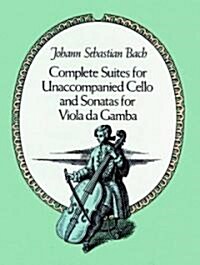 Complete Suites for Unaccompanied Cello and Sonatas for Viola Da Gamba (Paperback)