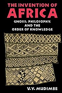 Invention of Africa: Gnosis, Philosophy, and the Order of Knowledge (Paperback)