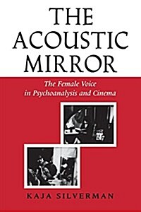 Acoustic Mirror: The Female Voice in Psychoanalysis and Cinema (Paperback)