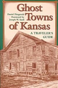 Ghost Towns of Kansas: A Travelers Guide (Paperback)