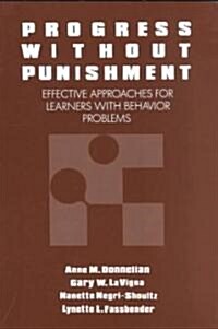 Progress Without Punishment: Effective Approaches for Learners with Behavior Problems (Paperback)