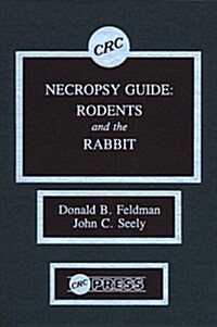Necropsy Guide: Rodents and the Rabbit (Hardcover)