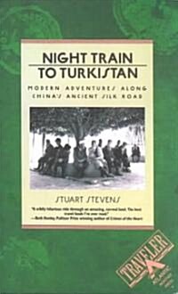 Night Train to Turkistan: Modern Adventures Along Chinas Ancient Silk Road (Paperback)
