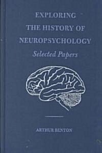 Exploring the History of Neuropsychology: Selected Papers (Hardcover)