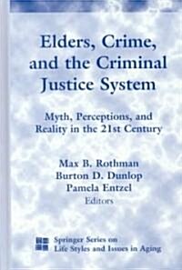 Elders, Crime, and the Criminal Justice System (Hardcover)