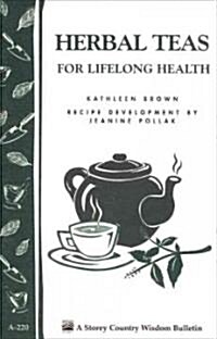 Herbal Teas for Lifelong Health: Storeys Country Wisdom Bulletin A-220 (Paperback)