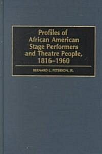 Profiles of African American Stage Performers and Theatre People, 1816-1960 (Hardcover)