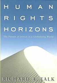 Human Rights Horizons : The Pursuit of Justice in a Globalizing World (Paperback)