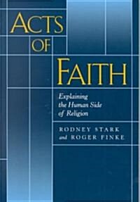 Acts of Faith: Explaining the Human Side of Religion (Paperback)