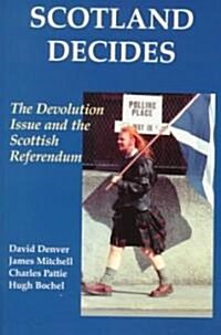 Scotland Decides : The Devolution Issue and the 1997 Referendum (Paperback)