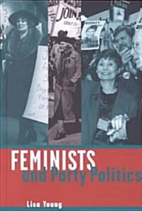 Feminists and Party Politics (Hardcover)