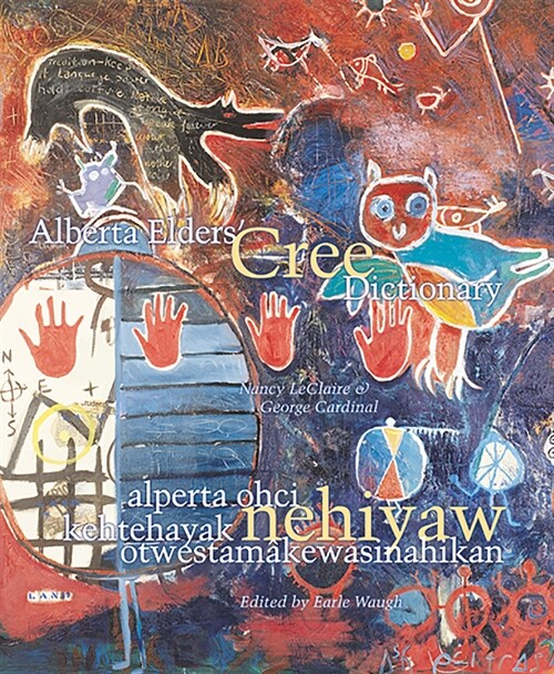 Alberta Elders Cree Dictionary/Alperta Ohci Kehtehayak Nehiyaw Otwestam?ewasinahikan (Paperback)