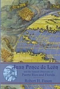 Juan Ponce de Leon: And the Spanish Discovery of Puerto Rico and Florida (Hardcover)
