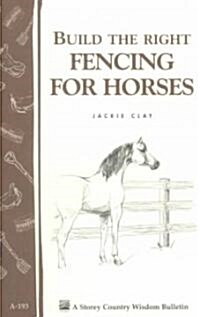 Build the Right Fencing for Horses (Paperback)