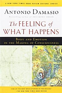 The Feeling of What Happens: Body and Emotion in the Making of Consciousness (Paperback)