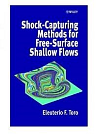 Shock-Capturing Methods for Free-Surface Shallow Flows (Hardcover)