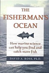 The Fishermans Ocean: How Marine Science Can Help You Find and Catch More Fish (Paperback)