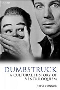 Dumbstruck - A Cultural History of Ventriloquism (Hardcover)