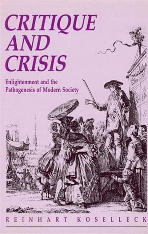 Critique and Crisis: Enlightenment and the Pathogenesis of Modern Society (Paperback)