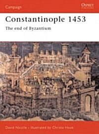 Constantinople 1453 : The end of Byzantium (Paperback)