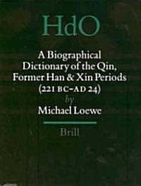 A Biographical Dictionary of the Qin, Former Han and Xin Periods (221 BC - Ad 24) (Hardcover)