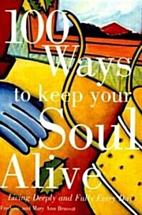 100 Ways to Keep Your Soul Alive (Paperback)