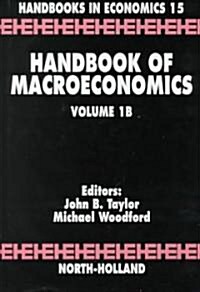 Handbook of Macroeconomics: Volume 1b (Hardcover)