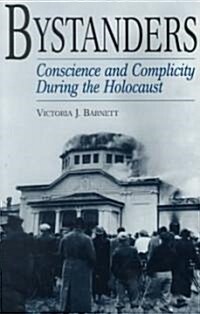 Bystanders: Conscience and Complicity During the Holocaust (Paperback)