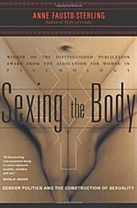 Sexing the Body: Gender Politics and the Construction of Sexuality (Paperback, Revised)