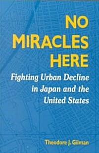 No Miracles Here: Fighting Urban Decline in Japan and the United States (Paperback)