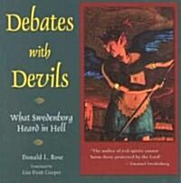 Debates with Devils: What Swedenborg Heard in Hell (Paperback)