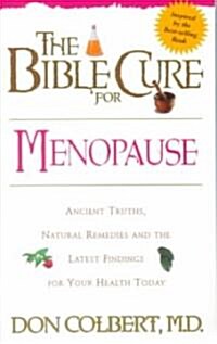 The Bible Cure for Menopause: Ancient Truths, Natural Remedies and the Latest Findings for Your Health Today (Paperback)