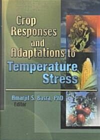 Crop Responses and Adaptations to Temperature Stress: New Insights and Approaches (Paperback)
