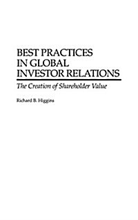 Best Practices in Global Investor Relations: The Creation of Shareholder Value (Hardcover)