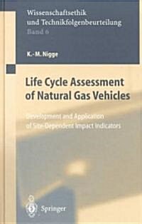 Life Cycle Assessment of Natural Gas Vehicles: Development and Application of Site-Dependent Impact Indicators (Hardcover)