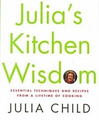 [중고] Julia‘s Kitchen Wisdom: Essential Techniques and Recipes from a Lifetime of Cooking (Hardcover)