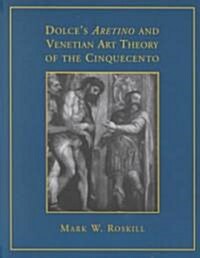 Dolces aretino and Venetian Art Theory of the Cinquecento (Paperback)
