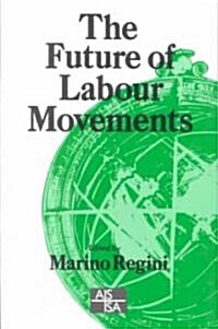 The Future of Labour Movements (Paperback)