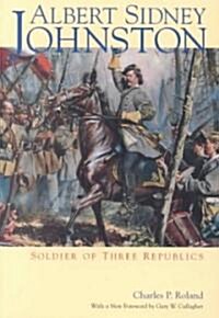 Albert Sidney Johnston: Soldier of Three Republics (Paperback, 2, Revised)