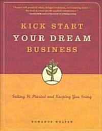 Kick Start Your Dream Business (Paperback)