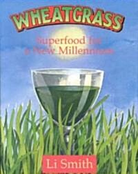 Wheatgrass: Superfood for a New Millennium (Paperback)